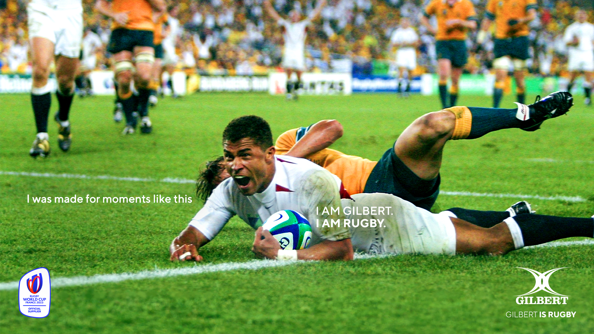 Jason Robinson scoring a try in the 2003 Rugby World Cup Final holding a Gilbert rugby ball, with a headline that says: “I was made for moments like this. I am Gilbert. I am Rugby”