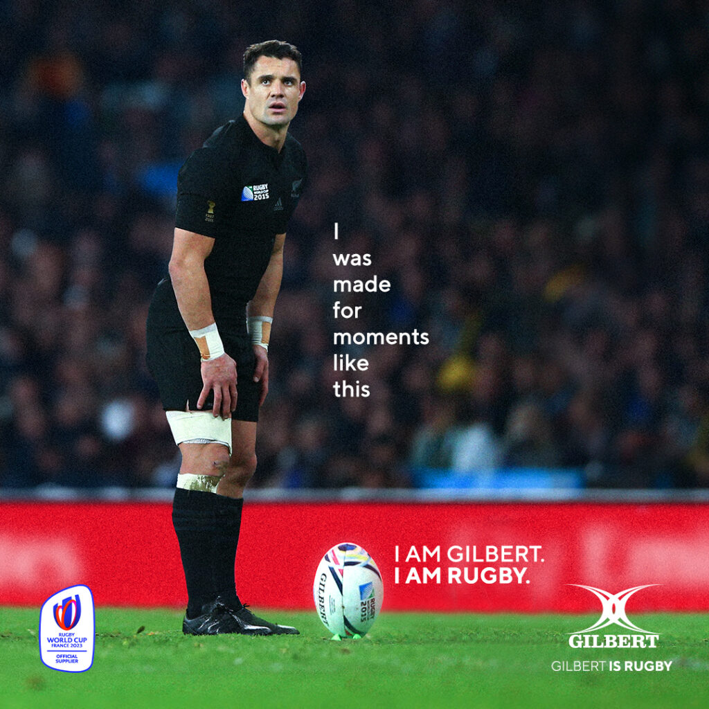 Dan Carter lining up a conversion in the 2015 Rugby World Cup. The headline reads “I was made for moments like this. I am Gilbert. I am Rugby.”